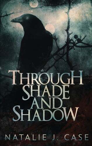 Through Shade And Shadow by Natalie J Case: New