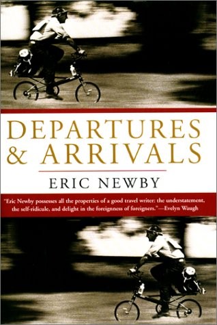 DEPARTURES & ARRIVALS By Eric Newby – Hardcover *Excellent Condition*