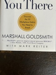 What Got You Here Won’t Get You There by Marshall Goldsmith & Mark Reiter (Hard…