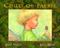 Child of Faerie, Child of Earth by Jane Yolen