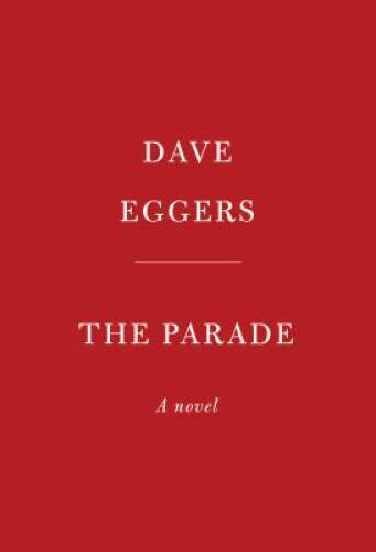 The Parade: A novel – Hardcover By Eggers, Dave – GOOD