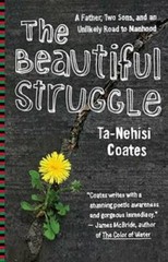 The Beautiful Struggle: A Memoir – Paperback By Coates, Ta-Nehisi – GOOD