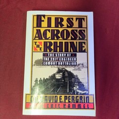 First Across the Rhine : Story of the 291st Engineer Combat Battalion SIGNED