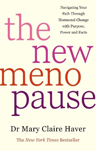 The New Menopause: Navigating Your Path Thro… by Haver, Dr Mary Clair Hardback