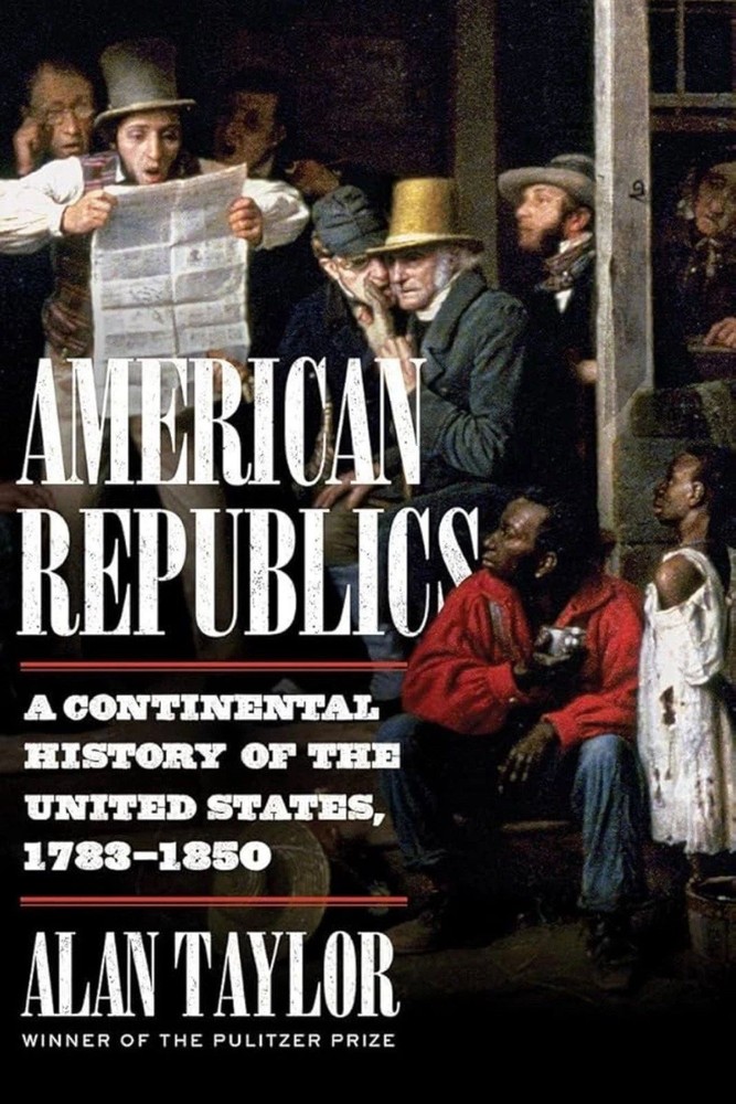 American Republics : A Continental History of the United States, 1783-1850