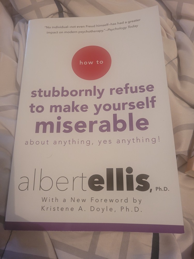 How to Stubbornly Refuse to Make Yourself Miserable about Anything–Yes,…