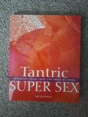 TANTRIC SUPER SEX: INTENSIFY YOUR LOVE LIFE WEEK BY WEEK