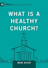 What Is a Healthy Church: Vol – VERY GOOD