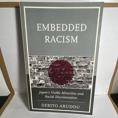 Embedded Racism Debito Arudou Japan’s Visible Minorities 1st Edition Book