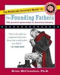 The Politically Incorrect Guide to the Founding Fathers (The Politic – VERY GOOD