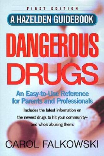Dangerous Drugs : An Easy-To-Use Reference for Parents and Professionals – GOOD
