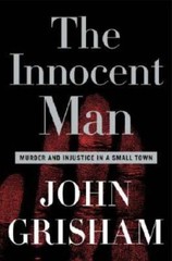 The Innocent Man: Murder and Injustice in a Small Town – Hardcover – GOOD