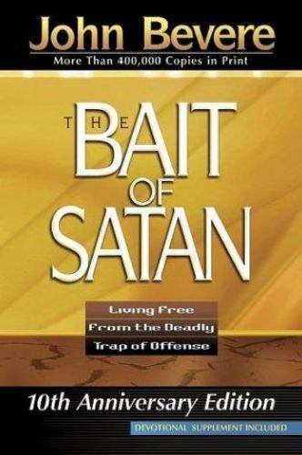 The Bait of Satan: Living Free from the Deadly Trap of Offense by Bevere, John