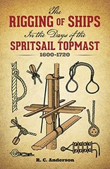 The Rigging of Ships: in the Days of the Spritsail Topmast, 16…