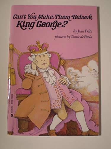 Cant You Make Them Behave, King George – Paperback By Jean Fritz – GOOD