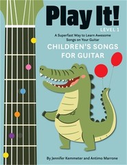 Play It! Children’s Songs for Guitar: A Superfast Way to Learn Awesome Songs on