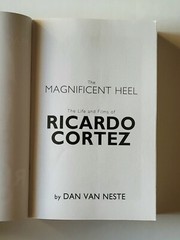 The Magnificent Heel: The Life & Films of Ricardo Cortez, Dan Van Neste PB 2017