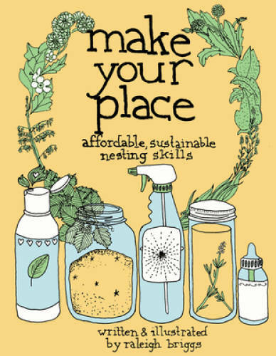 Make Your Place: Affordable, Sustainable Nesting Skills (DIY) – Paperback – GOOD