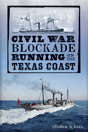 Civil War Blockade Running on the Texas Coast, Texas, Civil War Series, Paperbac