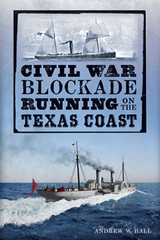Civil War Blockade Running on the Texas Coast, Texas, Civil War Series, Paperbac