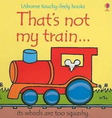 That’s Not My Train… (Usborne Touchy-Feely Books) – Board book – GOOD