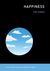 Happiness (The MIT Press Essential Knowledge series), Lomas, Tim, Very Good Book