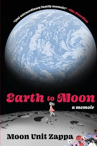 Moon Unit Zappa Earth to Moon (Paperback)