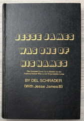 DOUBLE SIGNED 1st Ed / Printing ~ Jesse James Was One of His Names; Del Schrader