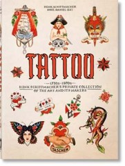 TATTOO. 1730s-1970s. Henk Schiffmacher’s Private Collection. 45th Ed.: New