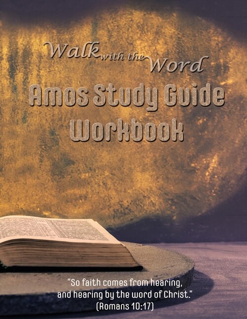 Walk With The Word Amos Study Guide Workbook
