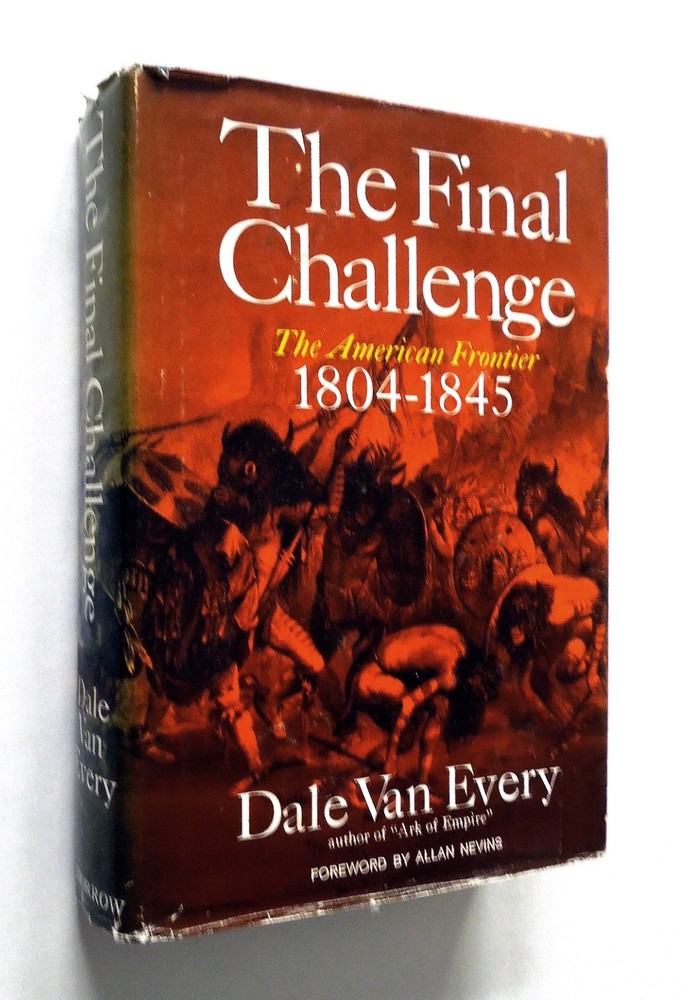 The Final Challenge – Dale Van Every, 1964 hc w/dj, William Morrow and Company