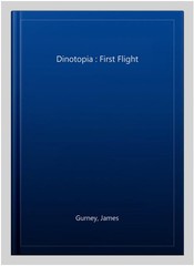 Dinotopia : First Flight, Hardcover by Gurney, James, Brand New, Free shippin…