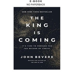 The King Is Coming: It’s Time to Prepare for the Retu, John Bevere 2026