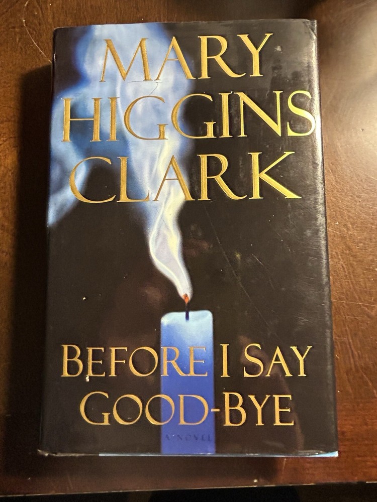 Before I Say Good-Bye by Mary Higgins Clark dust jacket NC 332 pages VTG 2000