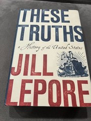 NEW These Truths a History of the United States – Jill Lepore