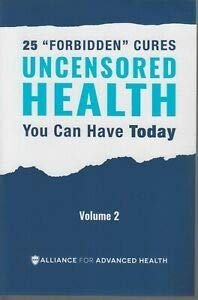 UNCENSORED HEALTH 25 „Forbidden” Cures You Can Have Today – Volume 2