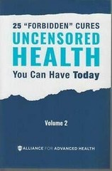 UNCENSORED HEALTH 25 „Forbidden” Cures You Can Have Today – Volume 2