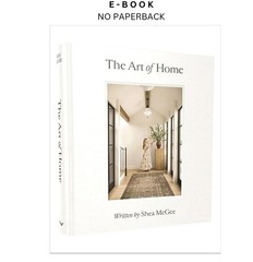 The Art of Home: A Designer Guide to Crea, Shea McGee 2023