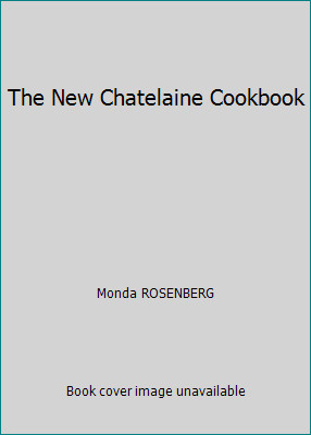 The New Chatelaine Cookbook by Monda ROSENBERG