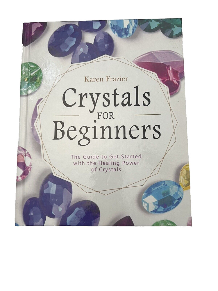 Crystals for Beginners: The Guide to Get Started with the Healing Power NEW