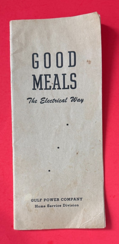 Good Meals the Electrical Way ~ Gulf Power Company Recipe Booklet ~ 31 Pages