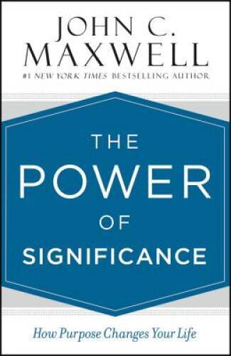 The Power of Significance: How Purpose Changes Your Life – Hardcover – VERY GOOD