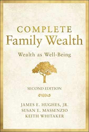 Complete Family Wealth: Wealth as – Hardcover, by Hughes Jr. James – Very Good b