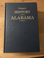 HISTORY OF ALABAMA and Incidentally of Georgia & Mississippi – Albert Pickett