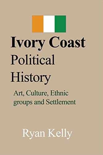 Ivory Coast Political History: Art, – Paperback, by Kelly Ryan – Acceptable