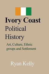 Ivory Coast Political History: Art, – Paperback, by Kelly Ryan – Acceptable