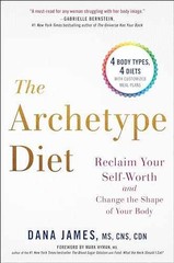 The Archetype Diet: Reclaim Your Self-Worth – Hardcover, by James Dana – New q