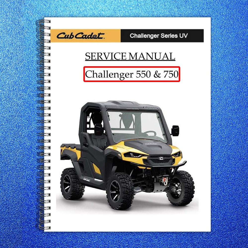 CUB CADET Challenger 550 750 Utility Vehicle Service Manual – WIRE BOUND