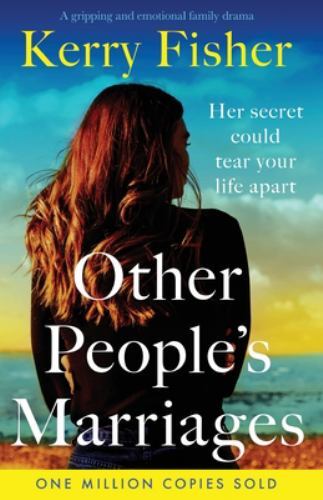 Other People’s Marriages: A gripping and emotional family drama, Fisher, Kerry,
