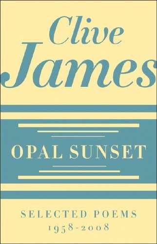 Opal Sunset: Selected Poems, 1958-2008 – Hardcover, by James Clive – Very Good b